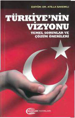 Türkiye'nin Vizyonu Temel Sorunlar ve Çözüm Önerileri