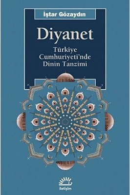 Diyanet - Türkiye Cumhuriyeti'nde Dinin Tanzimi