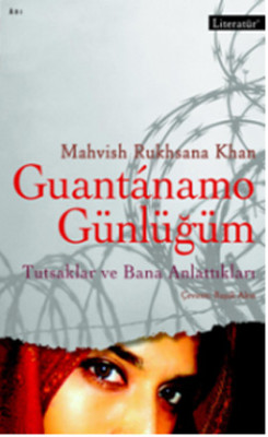 Guantanamo Günlüğüm - Tutsaklar ve Bana Anlattıkları