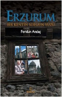 Erzurum - Bir Kentin Solgun Yüzü