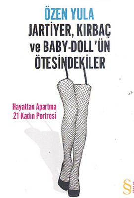 Jartiyer Kırbaç ve Baby-Doll'ün Ötesindekiler - Hayattan Apartma 21 Kadın Portresi