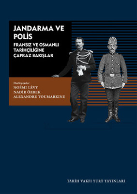 Jandarma ve Polis - Fransız ve Osmanlı Tarihçiliğine Çapraz Bakış