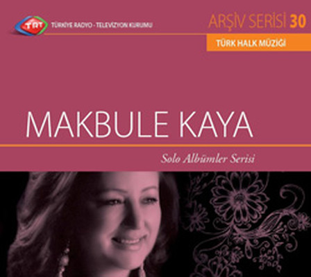 TRT Arsiv Serisi 30/Makbule Kaya