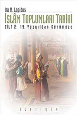 İslam Toplumları Tarihi - Cilt 2: 19 Yüzyıldan Günümüze