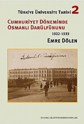 Türkiye Üniversite tarihi -2 Cumhuriyet Dönemlerinde Osmanlı Darülfünun'u (1922-1933)