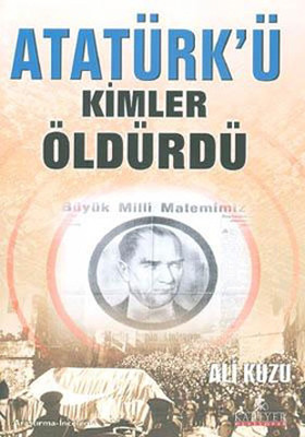 Atatürk'ü Kimler Öldürdü?