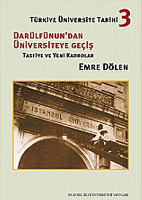 Türkiye Üniversite Tarihi-3 Darülfünun'dan Üniversiteye Geçiş (Tasfiye ve Yeni Kadrolar)