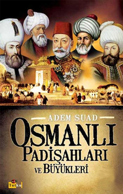 Osmanlı Padişahları ve Büyükleri