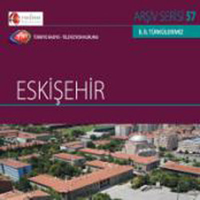 TRT Arşiv Serisi 57/Eskişehir