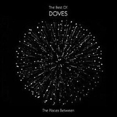 The Places Between : The Best Of Doves