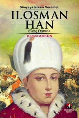 Sultan II. Osman Han-Genç Osman (16. Osmanlı Padişahı 81. İslam Halifesi)