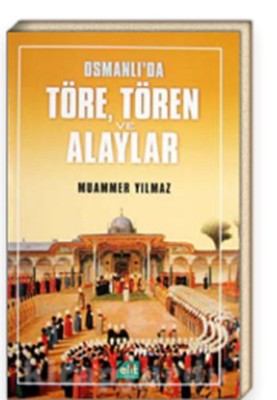 Osmanlı'da Töre Tören ve Alaylar