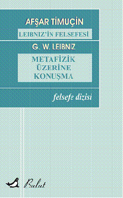 Leibniz'in Felsefesi / Metafizik Üzerine Konuşmalar