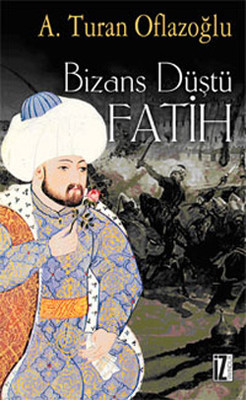 Bizans Düştü: Fatih