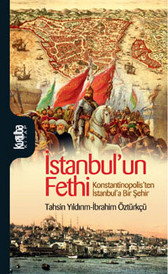İstanbul'un Fethi - Konstantinopolis'ten İstanbul'a Bir Şehri