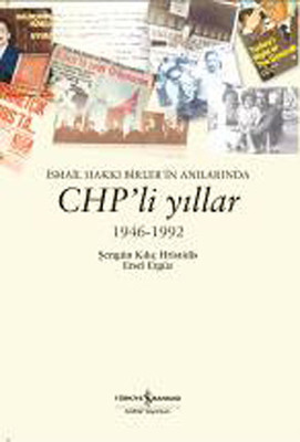 İsmail Hakkı Birler'in Anılarında CHP'li Yıllar 1946-1992