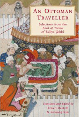 An Ottoman Traveller: Selections from the Book of Travels of Evliya Celebi