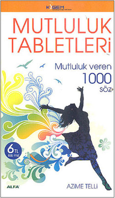 Mutluluk Tabletleri - Mutluluk veren 1000 Söz