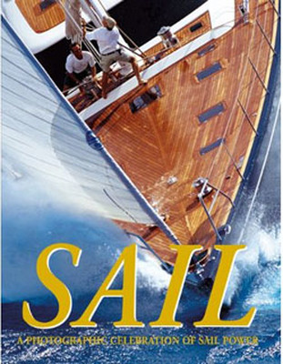 Sail: A Photographic Celebration of Sail Power
