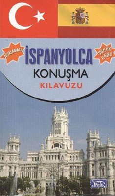 Açıklamalı İspanyolca Konuşma Klavuzu-Sözlük İlaveli