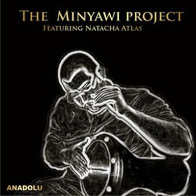 The Minyawi Project / Featuring Natacha Atlas