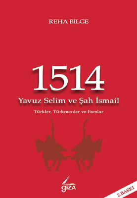 1514 Yavuz Selim ve Şah İsmail (Türkler Türkmenler ve Farslar)