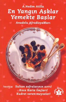 En Yangın Aşklar Yemekte Başlar - Anadolu Afrodizyakları