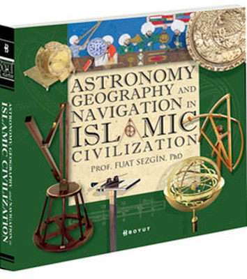Astronomy Geography and Navigations in İslamic Civilization