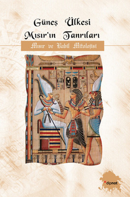 Güneş Ülkesi Mısır'ın Tanrıları