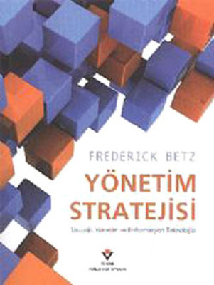 Yönetim Stratejisi - Stratejik Yönetim ve Enformasyon Teknolojisi