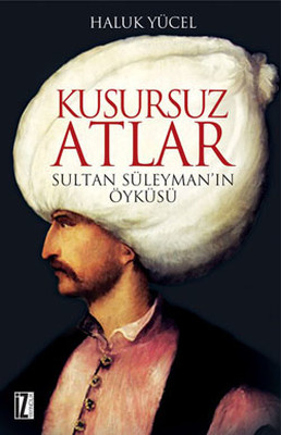 Kusursuz Atlar - Sultan Süleyman'ın Öyküsü