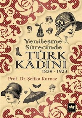 Yenileşme Sürecinde Türk Kadını (1839-1923)