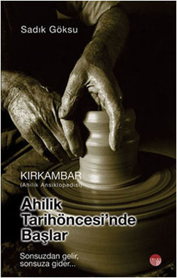 Kırkambar - Ahilik Tarih Öncesinde Başlar