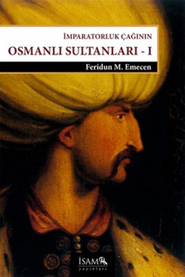 İmparatorluk Çağının Osmanlı Sultanları 1 - Beyazıd 2-Yavuz-Kanuni