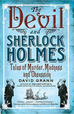 The Devil and Sherlock Holmes - Tales of Murder Madness and Obsession