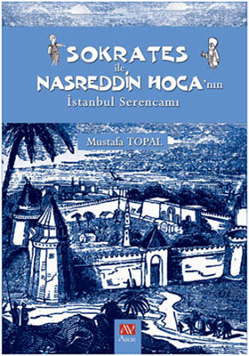 Sokrates ile Nasreddin Hoca'nın İstanbul Serencamı