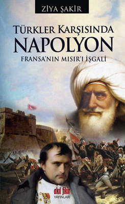 Türkler Karşısında Napolyon - Fransa'nın Mısır'ı İşgali
