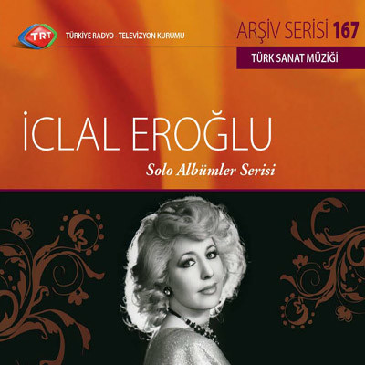 TRT Arşiv Serisi 167 / İclal Eroğlu - Solo Albümler Serisi