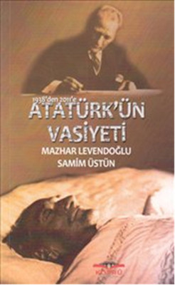1938'den 2011'e Atatürk'ün Vasiyeti