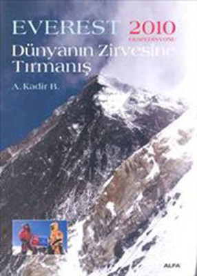 Dünyanın Zirvesine Tırmanış - Everest 2010 Ekspedisyonu