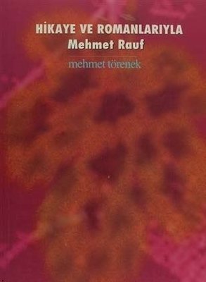 Hikaye ve Romanlarıyla Mehmet Rauf