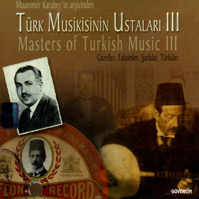 Türk Musikisinin Ustaları 3 Gazeller Taksimler Şarkılar Türküler