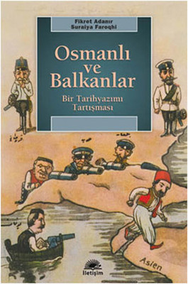 Osmanlı ve Balkanlar - Bir Tarihyazımı Tartışması