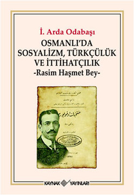 Osmanlı'da Sosyalizm Türkçülük ve İttihatçılık