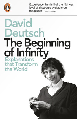 The Beginning of Infinity: Explanations that Transform The World