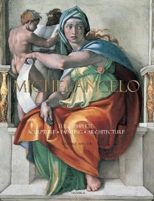 Michelangelo The Complete Sculpture Painting Architecture