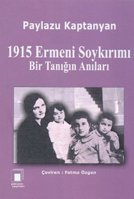1915 Ermeni Soykırımı Bir Tanığın Anıları