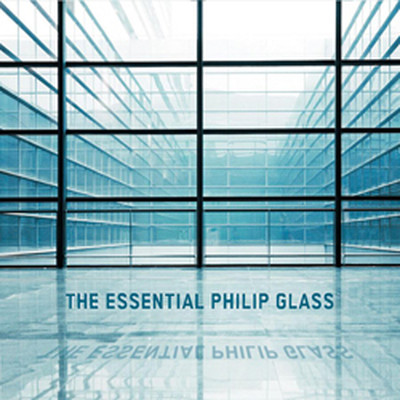 Essential Philip Glass