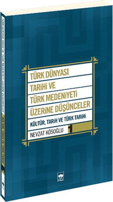 Türk Dünyası Tarihi ve Türk Medeniyeti Üzerine Düşünceler 1