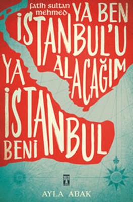 Ya Ben İstanbul'u Alacağım Ya İstanbul Beni